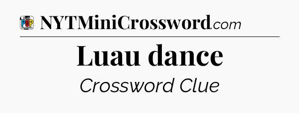 Luau dance Crossword Clue