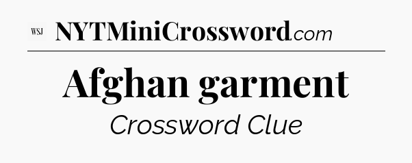 Afghan garment - WSJ Crossword