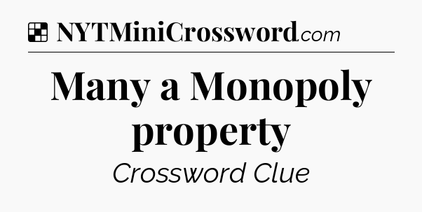 Solution: Many a Monopoly property - NYT Crossword
