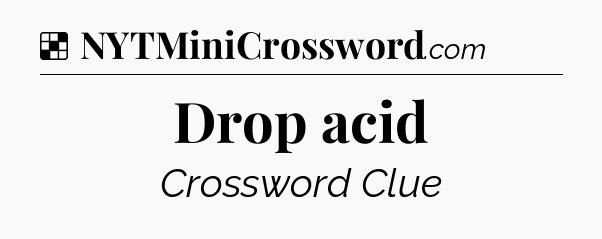 Solution: Drop acid - NYT Crossword