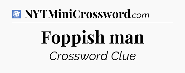 Foppish man Puzzle Page Crossword Clue