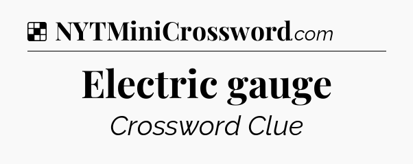 Solution: Electric gauge - NYT Crossword