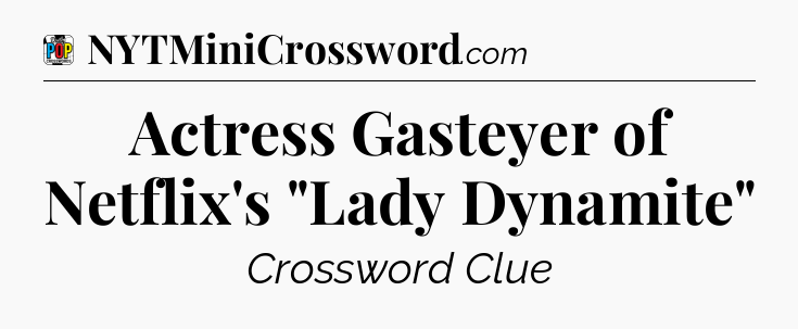 Actress Gasteyer of Netflix's 