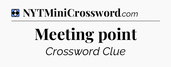 Solution: Meeting point - NYT Mini Crossword
