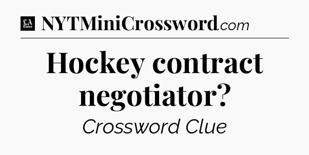 Hockey contract negotiator - LA Times Crossword
