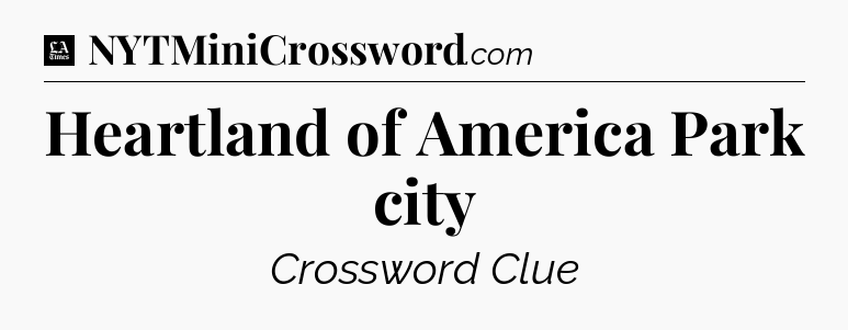 Heartland of America Park city - LA Times Crossword
