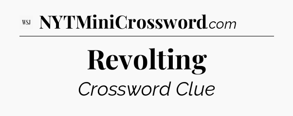 Revolting - WSJ Crossword