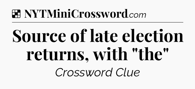 Solution: Source of late election returns, with 