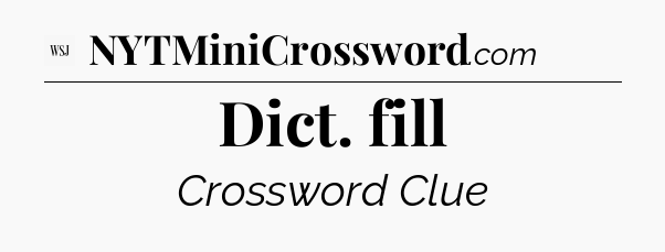 Dict. fill - WSJ Crossword