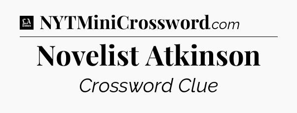 Novelist Atkinson - LA Times Crossword