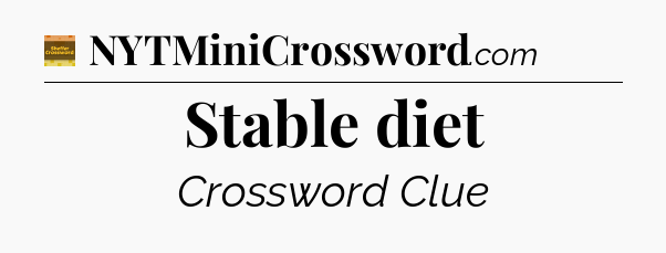 Stable diet - Eugene Sheffer Crossword