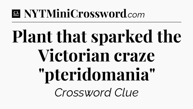 Plant that sparked the Victorian craze 