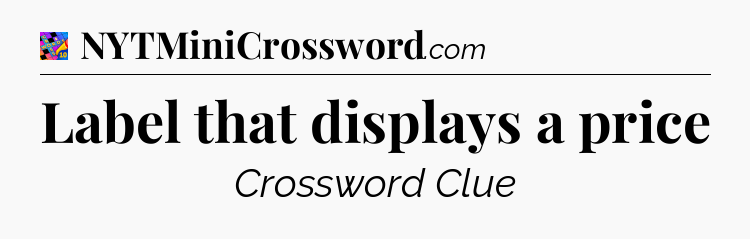 Label that displays a price Crossword Clue