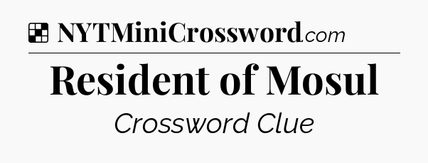 Solution: Resident of Mosul - NYT Crossword