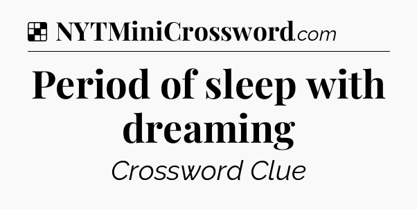 Period of sleep with dreaming NYT Crossword