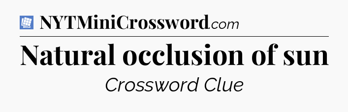 Natural occlusion of sun Puzzle Page Crossword Clue