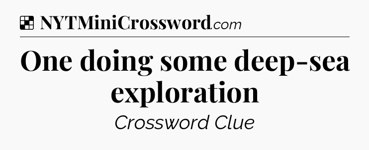 Solution: One doing some deep-sea exploration - NYT Crossword