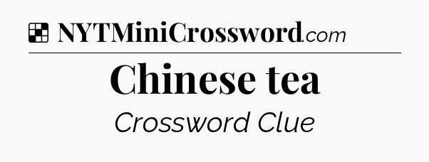 Solution: Chinese tea - NYT Crossword
