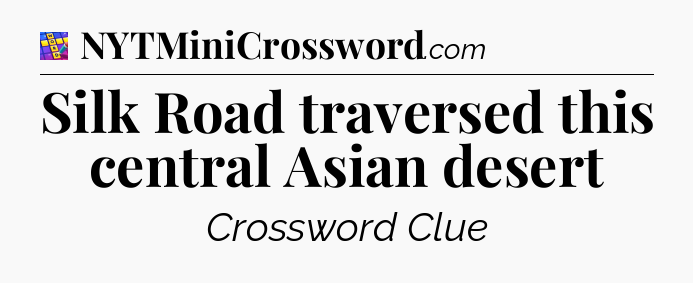 Silk Road traversed this central Asian desert Codycross