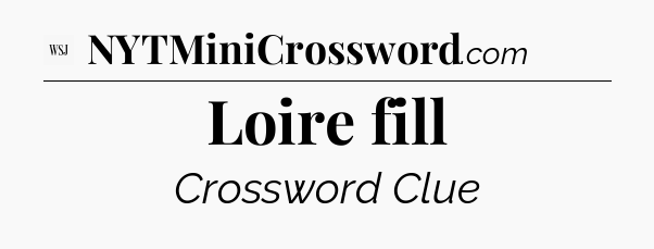 Loire fill - WSJ Crossword