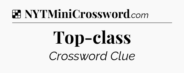 Solution: Top-class - NYT Crossword