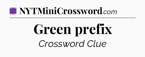 Green prefix - Thomas Joseph Crossword