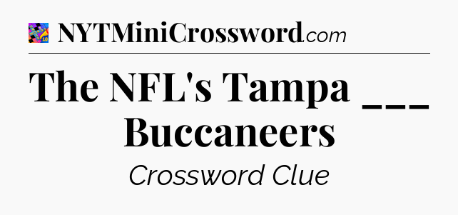 The NFL's Tampa ___ Buccaneers Crossword Clue