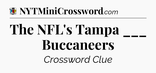 The NFL's Tampa ___ Buccaneers Crossword Clue