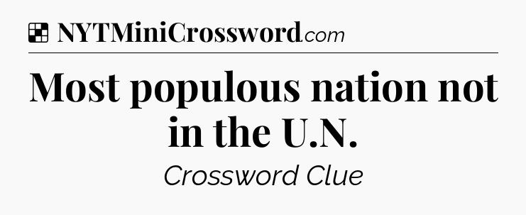 Solution: Most populous nation not in the U.N - NYT Crossword