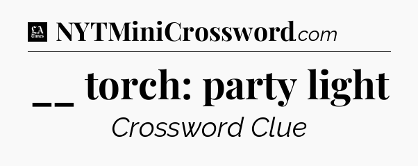 __ torch: party light - LA Times Crossword