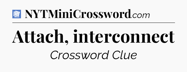 Attach, interconnect Puzzle Page Crossword Clue