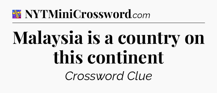 Malaysia is a country on this continent Codycross
