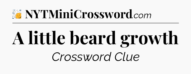 A little beard growth - 7 Little Words