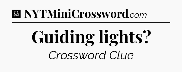 Guiding lights - LA Times Crossword