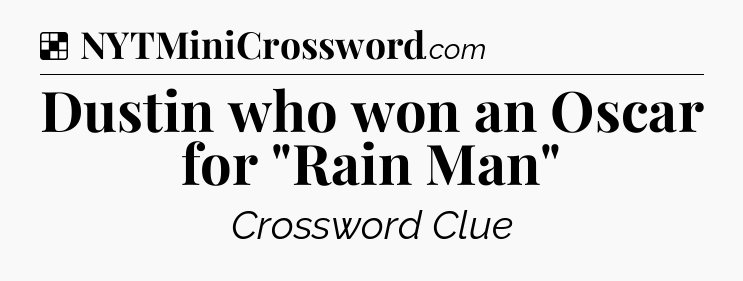 Solution: Dustin who won an Oscar for 