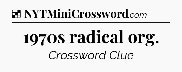 Solution: 1970s radical org - NYT Crossword