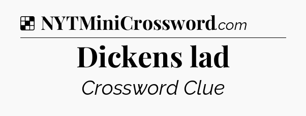 Solution: Dickens lad - NYT Crossword