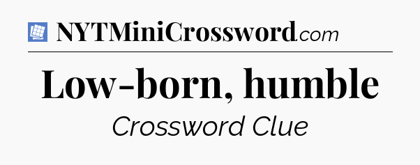 Low-born, humble Puzzle Page Crossword Clue