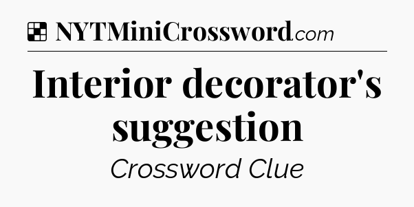 Solution: Interior decorator's suggestion - NYT Crossword