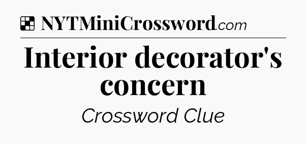 Solution: Interior decorator's concern - NYT Crossword