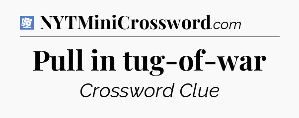 Pull in tug-of-war Puzzle Page Crossword Clue