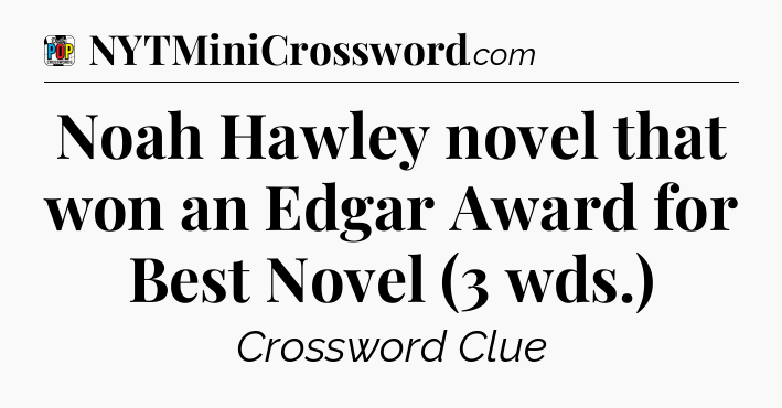 Noah Hawley novel that won an Edgar Award for Best Novel (3 wds.) Crossword Clue