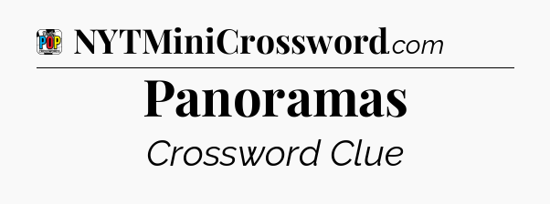 Panoramas Crossword Clue