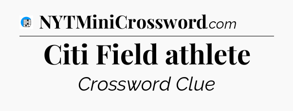 Citi Field athlete Crossword Clue