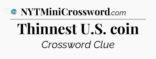 Thinnest U.S. coin Crossword Clue