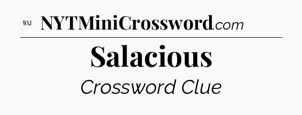 Salacious - WSJ Crossword