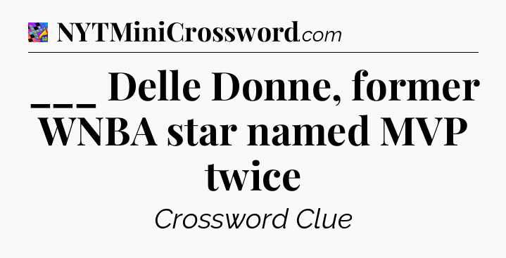 ___ Delle Donne, former WNBA star named MVP twice Crossword Clue