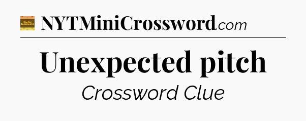 Unexpected pitch crossword clue Eugene Sheffer