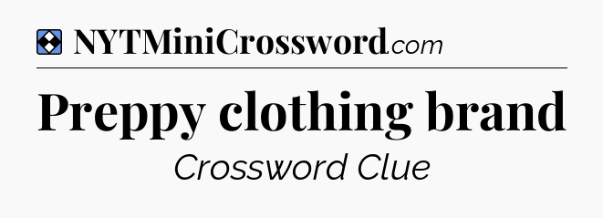 Solution: Preppy clothing brand - NYT Mini Crossword