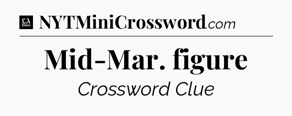 Mid-Mar. figure - LA Times Crossword